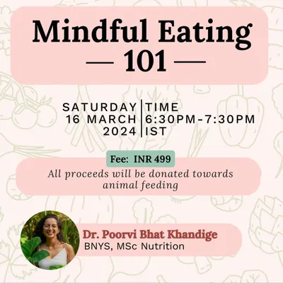 Details for my "Mindful Eating 101" workshop. This is for anyone tired of dieting and looking for a sustainable, non-diet approach to nutrition. All proceeds are donated to animal feeding.