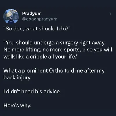 After a back injury, a prominent orthopedic surgeon told me to get surgery immediately and stop all lifting and sports, or I'd "walk like a cripple." I didn't heed his advice. Here's why.