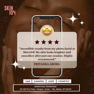 We love glowing feedback. A happy client, Priyanka Arora, shared her incredible results from a photo facial at Skin104, noting her skin looked brighter and smoother after just one session.