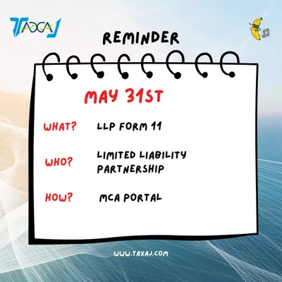 **LLP Annual Filing Reminder: Form 11.** Every Limited Liability Partnership (LLP) must file Form 11 by May 31st each year, even with no business activity. Late filing incurs a penalty of ₹100 per day with no upper limit.