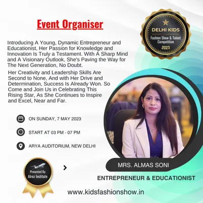 I'm proud to introduce the organizer and visionary behind the Delhi Kids Fashion Show, Mrs. Almas Soni. Her passion for empowering young talent is the driving force behind our events.