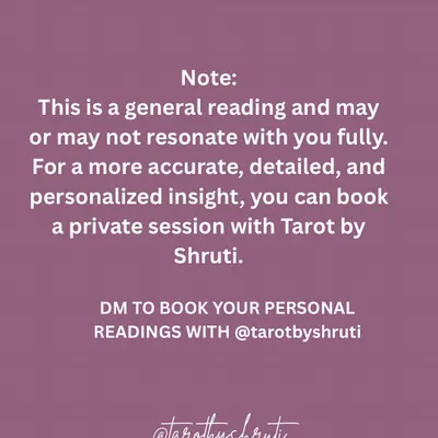 This is an important note for my followers. While my general readings offer broad guidance, they may not apply to everyone's specific situation. For a more accurate and detailed insight, a personalized private session is always the best path.