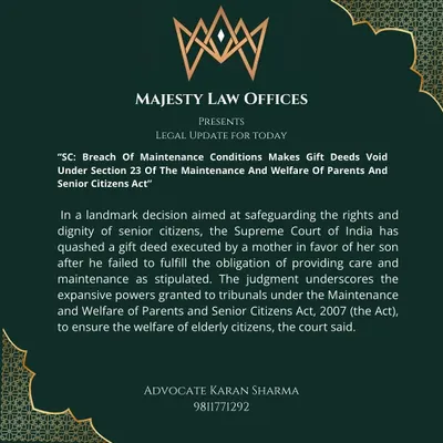 The law protects senior citizens who are mistreated after gifting their property. This Supreme Court ruling confirms that a gift deed can be made void if the child fails to provide care and maintenance as promised. This is a powerful tool under the Maintenance and Welfare of Parents and Senior Citizens Act that I use to protect the rights and dignity of elders.
