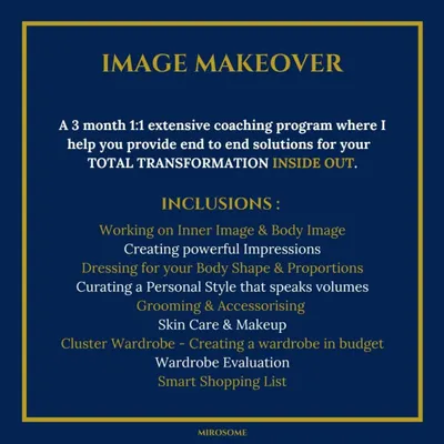 My full Image Makeover is a 3-month 1:1 extensive coaching program. I provide end-to-end solutions for your total transformation, working on inner image, body shape dressing, personal style, grooming, and building a cluster wardrobe.