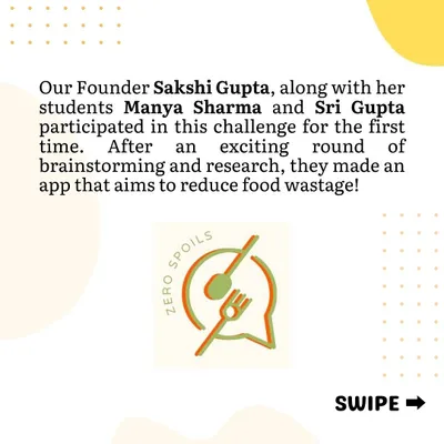 This is the story of 'Zero Spoils', an app created by our students Manya and Sri under our founder's guidance. The project began with brainstorming and research to tackle the global issue of food wastage.