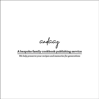 Introducing Andaaz, our bespoke family cookbook publishing service. We help you preserve your recipes and memories for generations, turning them into a work of art.