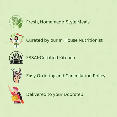 Here's why you should choose us: fresh, homemade-style meals curated by an in-house nutritionist, prepared in an FSSAI-certified kitchen, with easy ordering and delivery to your doorstep.