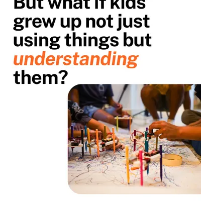 What if kids grew up not just using things, but understanding them? We believe this shift in mindset is key to raising a generation of problem-solvers who see possibility, not waste.