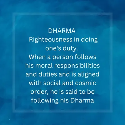 Dharma represents our moral duty and righteous path. In yoga, we practice aligning our actions with our true purpose, contributing positively to the world around us.