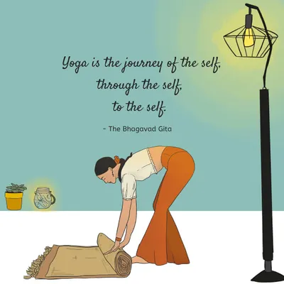 "Yoga is the journey of the self, through the self, to the self." An inspirational quote from The Bhagavad Gita that guides our practice.