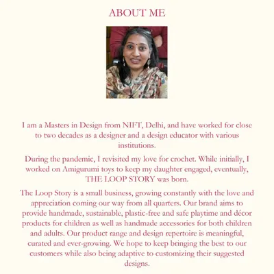 A little bit about me, Payal, the hands and heart behind The Loop Story. My journey started during the pandemic and has grown into this wonderful small business thanks to all of your support.