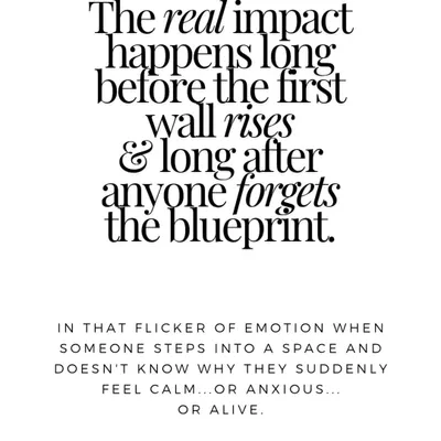 The true impact of our work is in the intangible feeling a space evokes. It's the silent, emotional response that occurs long before the first wall is built and long after the blueprint is forgotten.