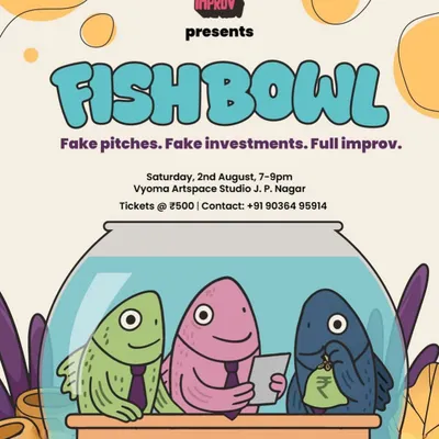 A poster for "Fish Bowl," a completely improvised comedy game show about fake start-up pitches. This is the kind of creative, quirky event we love to host.