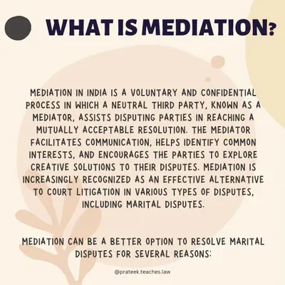 Mediation is a voluntary and confidential process where a neutral third party helps disputing parties reach a mutually acceptable resolution, often used in marital disputes.