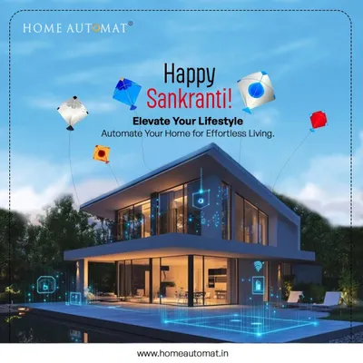 Wishing you a Happy Sankranti. I believe in elevating your lifestyle through home automation, making every day, including festive occasions, more effortless and enjoyable.