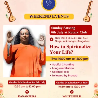We invite you to our weekend events, including a Sunday Satsang on "How to Spiritualize Your Life?" and guided meditations at our Kanakpura and Whitefield centers. Join us to immerse yourself in divine vibrations.