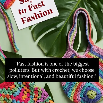 Say no to fast fashion. With crochet, we choose slow, intentional, and beautiful fashion. This image features colorful handmade bags as a sustainable alternative.