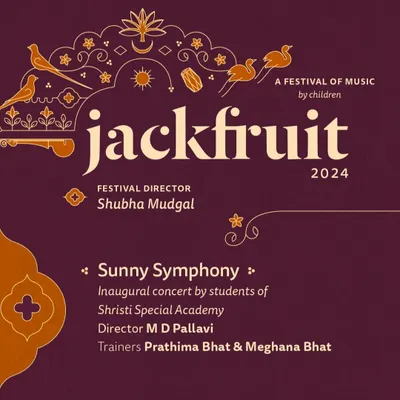 The poster for 'Sunny Symphony', the inaugural concert of Jackfruit 2024. I had the honour of directing the talented students of Shristi Special Academy for this very special performance.