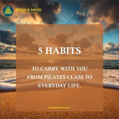 This series introduces five key habits to carry from Pilates into everyday life. This title image sets the stage for integrating mindful movement into your daily routine for transformative results.