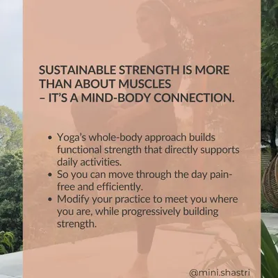 A reminder that sustainable strength is more than just muscles; it's a mind-body connection. Yoga's whole-body approach builds functional strength for daily life.