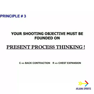 Principle 3: Your objective must be founded on present process thinking. We focus on the physical process, like back contraction, not just the outcome.