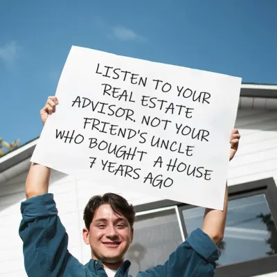 The market has changed in the last seven years, but your uncle's advice probably hasn't. It's always best to listen to a current real estate advisor who understands today's market dynamics.