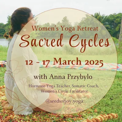 An invitation to our Sacred Cycles Women's Yoga Retreat. This is a dedicated space for women to connect with their cyclical nature through hormone yoga and supportive sharing circles.