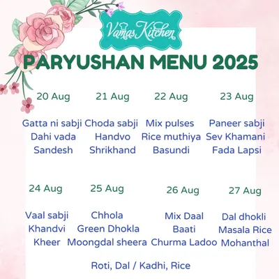 Our special Paryushan Menu for 2025. We offer a different Jain-compliant meal every day, which includes a sabji, a side dish, and a sweet. Please pre-order one day in advance.