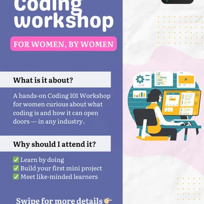 An overview of our Coding 101 Workshop for women. It is a hands-on course where you learn by doing, build your first mini-project, and meet like-minded learners in a supportive space.