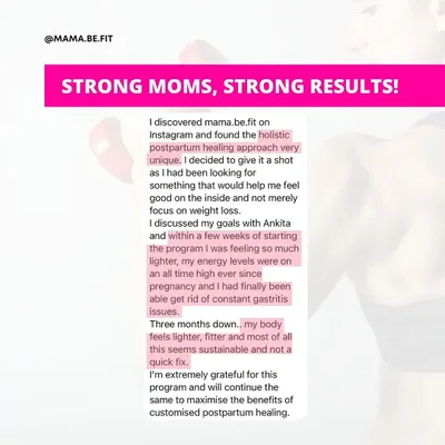 "I discovered mama.be.fit on Instagram and the holistic postpartum healing approach was very unique... Three months down, my body feels lighter, fitter and all of this seems sustainable."