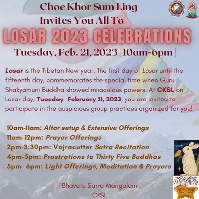 An invitation to our Losar 2023 celebration. We welcome the Tibetan New Year with a full day of auspicious group practices, including altar setup, prayer offerings, and sutra recitations.