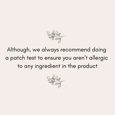 A friendly reminder that while our products are natural, we always recommend doing a patch test to ensure you aren't allergic to any ingredient.