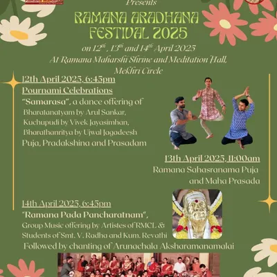 An invitation to our three-day Ramana Aradhana Festival. The festival features a confluence of dance forms like Bharatanatyam, Kuchipudi, and Bharathanritya, alongside group music offerings and puja.