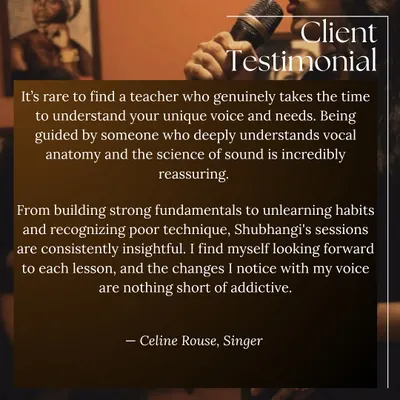 It's so important to find a teacher who understands your unique voice. I focus on vocal anatomy and the science of sound to give my students a reassuring and insightful learning experience.