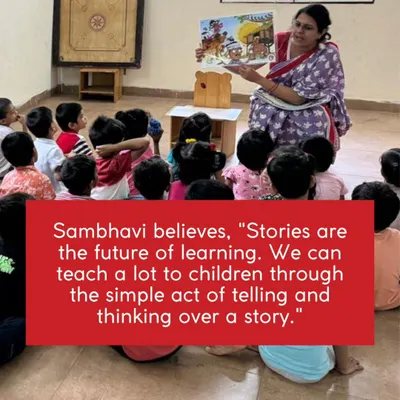 Sambhavi, one of my trainees, believes stories are the future of learning. After my training, she learned to master her pace and use sounds to bring stories to life, captivating children at a daycare center.