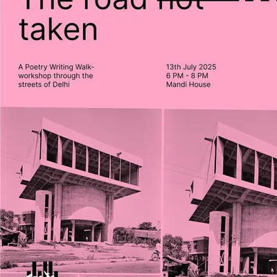 An announcement for 'The Road Not Taken', a poetry writing walk-workshop through the streets of Delhi. We use prompts and activities to capture the here and now.
