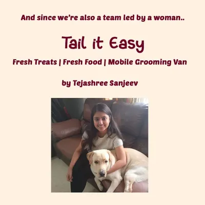 We are proud to be a team led by a woman, Teja, who started Tail It Easy out of a deep love for animals. We celebrate all the women who run pet care businesses and rescues.