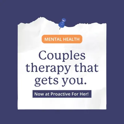 We heard you. Couples therapy is now at Proactive For Her. We provide a non-judgmental, safe space with 100% confidentiality, available both in-person and online.