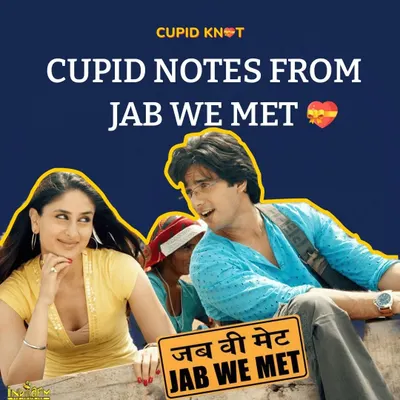 The movie "Jab We Met" is full of amazing relationship lessons. Here are some of my favorite Cupid Notes inspired by Geet and Aditya's iconic love story.