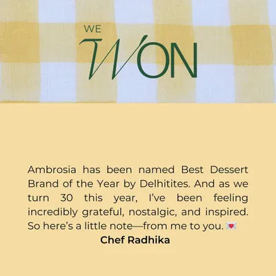 We won! A heartfelt note from me, Chef Radhika, on Ambrosia being named Best Dessert Brand of the Year by Delhitites as we approach our 30th anniversary.