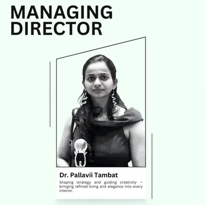 This is our Managing Director, Dr. Pallavii Tambat. She shapes our strategy and guides the creative vision, bringing refined living and elegance into every interior we design.