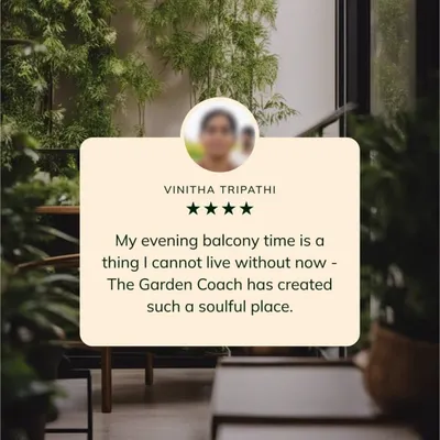 Vinitha's feedback is why I do what I do. Knowing that her evening balcony time has become an essential, soulful part of her day confirms the positive impact a well-designed green space can have on daily life.