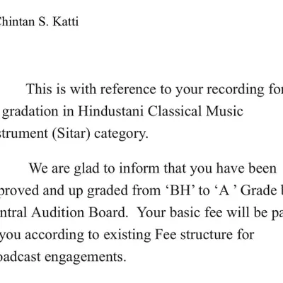 I was very happy and humbled to receive the 'A' Grade from All India Radio for Hindustani Classical Music. This official recognition is a milestone in my career and a benchmark of my artistic standard.