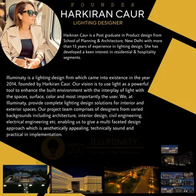 I am Harkiran Kaur, a lighting designer with over 13 years of experience in enhancing residential and hospitality spaces. My firm, Illuminaty, was founded with the vision to use light as a powerful tool to shape environments and create a meaningful interplay between light, surface, and the user.