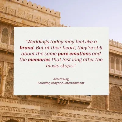 "Weddings today may feel like a brand. But at their heart, they're still about the same pure emotions and the memories that last long after the music stops." A core belief from our founder, Achint Nag.