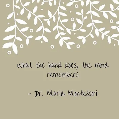 This quote from Dr. Maria Montessori is the foundation of everything I do. The name of my school, Hastam, means 'hand' in Sanskrit, because I believe that true understanding is built through tangible, hands on experience.
