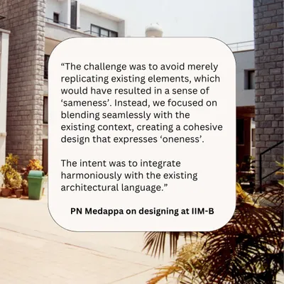 A quote from Sanjay Mohe on our design philosophy for IIM Bangalore. Our goal is to make a quiet but strong presence, integrating harmoniously with the existing architectural language rather than merely replicating it.