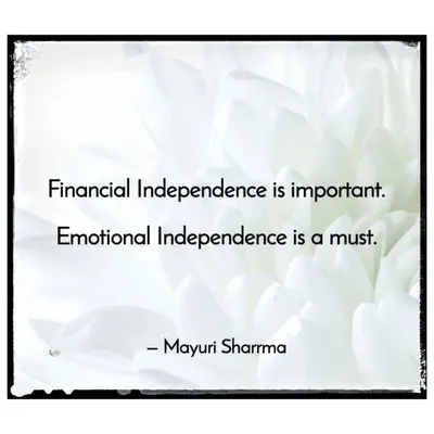 Financial independence is important, but emotional independence is a must. This is a foundational belief in my coaching; your inner stability is your greatest asset.