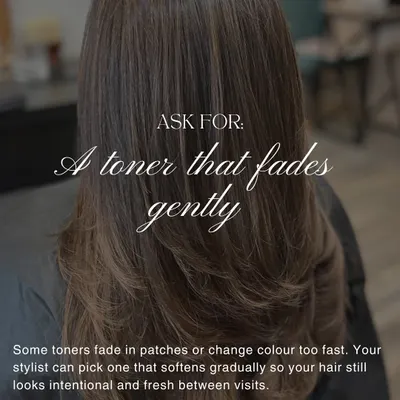 Pro tip: Ask for a toner that fades gently. Your stylist can pick one that softens gradually so your hair still looks intentional and fresh between visits.