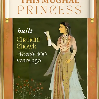 This Mughal princess built Chandni Chowk nearly 400 years ago. If you think Mughal women only lived in the shadows, the story of Jahanara Begum will change your mind.